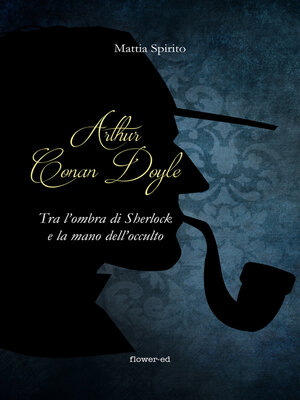 cover image of Arthur Conan Doyle. Tra l'ombra di Sherlock e la mano dell'occulto